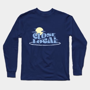 Close & Local Long Sleeve T-Shirt